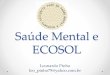 Saúde Mental e ECOSOL - WordPress.com...aumento dos recursos de saúde mental comunitária financiada pelo setor público. Brasil nisso mostrou liderança na América Latina e, diría