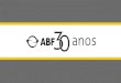 INTELIGÊNCIA DE MERCADO - ABF › wp-content › uploads › 2017 › 04 › ... · 2017-04-26 · PESQUISA DE MERCADO Apuração de informações do setor (trimestral, semestral