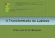 A Transformada de Laplace - IFSC Câmpus Joinvilleluisbm/circuitos3/aula05.pdf · 2019-02-13 · a transformada de laplace prof. luis s. b. marques ministÉrio da educaÇÃo secretaria