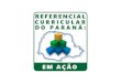 REFERENCIAL CURRICULAR EM AÇÃO...Referencial Curricular do Paraná em Ação Em 2018, o Paraná, por meio do Programa de Implementação da BNCC, definiu os direitos e os objetivos