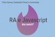 RA e Javascript Trilha Games, Realidade Virtual e …...2019/10/10  · como a-frame e three.js. Realidade aumentada é exibida diretamente nos navegadores da Web, sem sacriﬁcar