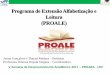 Programa de Extensão Alfabetização e Leitura (PROALE)proale.sites.uff.br/wp-content/uploads/sites/245/2018/03/... · 2018-03-27 · Práticas de Leitura e Letramento Literário