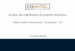 Análise de Viabilidade do projeto Hoteleiro · 2018-12-20 · 2 Hotel Comfort Guarulhos - SP 1. Introdução 3 2. Tendências e perspectivas macroeconômicas 5 3. O Projeto Hoteleiro