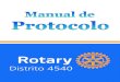 Manual de Protocolo - rotary4560.org.br · Este Manual de Protocolo para Rotary, elaborado por Carlos Eugênio Vieira Bittar, companheiro do Distrito 4540, é um instrumento importante