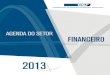 AgendA do Setor Financeiro - CNF · 2019-08-29 · a “agenda do SeTor Financeiro” No Governo, Congresso Nacional e no Judiciário, as matérias que envolvem o setor financeiro