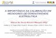 A IMPORTÂNCIA DA CALIBRAÇÃO EM MEDIDORES DE …Medidores de Condutividade”, Metrochem, Curitiba, 2002. 9V. Souza, etal., “Comparabilidade das Medições de Condutividade em