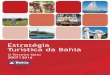 Estratégia Turística da Bahia - Programa Nacional de ... · O Terceiro Salto do turismo na Bahia Baía de Todos-os-Santos - Salvador. 1.INTRODUÇÃO O Plano Estratégico de Turismo