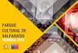 PARQUE CULTURAL DE VALPARAÍSOparquecultural.cl › web › wp-content › uploads › 2019 › 10 › 3... · 2019-10-09 · Cultural, albergan la infraestructura de mayor especialización