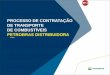 PROCESSO DE CONTRATAÇÃO DE TRANSPORTE DE … › images › FORUM_TRC › APRESEN… · - Mato Grosso do Sul •Celebração de contratos de médio e longo prazo entre 2012 e 2015