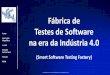 Fábrica de Testes de Software › sites › default › files › Palestras › 2018-11...Os Projetos de Teste de Software e procedimentos de qualidade funcionam como uma barreira