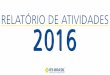 RELATÓRIO DE ATIVIDADES 2016inovacaosocial.org.br/wp-content/uploads/2017/12/... · autonomia. E conseguimos. Apesar de o projeto avançar o ano de 2017, seu âmago e essência ocor-reram
