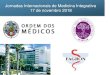 Jornadas Internacionais de Medicina Integrativa 17 de ... · 17 de novembro 2018 9h –Sessão de Abertura ( OM e OF ) 9h15 –Dr. Marco Guerra –Medicina Geral e Familiar - Portugal