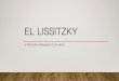 EL LISSITZKY 20… · Lazar Markovich Lissitzky, que viria a adotar o nome de El Lissitzky, nasceu a 23 de novembro de 1890 em Pochinok (Rússia), uma aldeia judaica a 50 km de Smolensk,