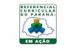 REFERENCIAL CURRICULAR EM AÇÃO...Em 2018, o Paraná, por meio do Programa de Implementação da BNCC, definiu os direitos e os objetivos de aprendizagens para os estudantes da Educação