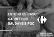 ESTUDO DE CASO: CARREFOUR SAUDÁVEIS PGC€¦ · eficiente e desenvolvendo a nossa oferta de produtos frescos e orgânicos, principalmente sob a marca Carrefour. Este é o significado