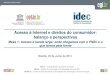Acesso à Internet e direitos do consumidor: balanço e perspectivas · 2014-06-09 · A evolução da Internet no Brasil 26 de março de 2009 –São Paulo Reflexões inicias Acesso