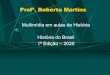 Profª. Roberta Martins História do Brasil 1ª Edição – 2020 · Acafe 2006/2. “Glória da economia colonial e base de formação da sociedade brasileira, a cultura da cana-de-açúcar,
