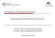 Graduação em Engenharia Elétrica£o-Aula-08.pdf · Graduação em Engenharia Elétrica T RANSMISSÃO DE E NERGIA E LÉTRICA P ROF. F LÁVIO V ANDERSON G OMES E-mail: flavio.gomes@ufjf.edu.br