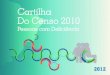 CAPA - Cartilha do Censo 2010 - SEPARADA€¦ · forte relação entre os dados por faixas etárias de pessoas com pelo menos uma das deficiências investigadas e as pessoas com deficiências