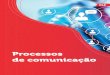 Processos de comunicaçãocm-kls-content.s3.amazonaws.com/201602/INTERATIVAS_2_0/PROC… · processo de comunicação como um todo, além da visão de pesquisadores e grupos que se