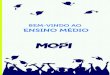 BEM-VINDO AO ENSINO MÉDIO©… · o Grupo Mopi: Mopi Infantil (do Maternal ao 5° Ano) e Mopi Integrado (do 6° ano ao Vestibular). Em 2009, o Mopi chega ao Itanhangá, com turmas