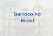 - A arte barroca brasileira desenvolveu-se no século … › wp-content › uploads › 2013 › 12 › Barroco...- A arte barroca brasileira desenvolveu-se no século XVIII, perdurando