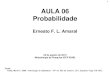 1 AULA 06 Probabilidade - Ernesto Amaral · 2010-09-20 · 1 AULA 06 Probabilidade Ernesto F. L. Amaral 26 de agosto de 2010 Metodologia de Pesquisa (DCP 854B) Fonte: Triola, Mario