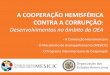 A COOPERAÇÃO HEMISFÉRICA CONTRA A …B. Adotar medidas de proteção para aqueles que denunciem atos de corrupção que possam ser objeto de investigação em base administrativa