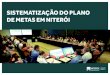 Sistematizacao plano de metas - SEPLAG Niterói · O Plano de Metas da Prefeitura de Niterói é uma metodologia desenvolvida desde 2013 no Governo Rodrigo Neves. O Plano é de fundamental