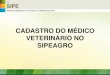 CADASTRO DO MÉDICO VETERINÁRIO NO SIPEAGRO€¦ · Para consultar a situação das notificações de receita emitidas, o médico veterinário deve indicar o número da notificação