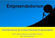 Empreendedorismo - Marcomarco.eng.br/empreendedorismo/Aula-02-EMP-CCEs.pdf · Aproveita oportunidades incomuns para progredir. 2. PERSISTÊNCIA Desenvolve a habilidade de enfrentar