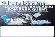 Folha Bancaria - Sindicato dos Bancáriose mobile banking no Brasil superaram o uso de meios tradicionais como agências, caixas eletrônicos e atendi-mento por telefone. Representaram