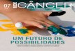 UM FUTUrO de POSSIBILIdAdeS - Instituto Nacional de Câncer · Para marcar o Dia Nacional de Combate ao Câncer, comemorado em 27 de novembro, foi lançada a publicação Câncer