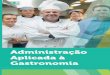 Administração Aplicada à Gastronomiacm-kls-content.s3.amazonaws.com/201801/INTERATIVAS_2_0/... · 2020-05-06 · Seção 2.2 - Tipologia de empresas de A&B Seção 2.3 - Setores