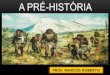 Pré-Históriacolegiosantarosa-pa.com.br/.../6ano_05_1_simulado_pre_historia.pdf · Os mistérios que envolvem o estudo da Pré-história aumentam no caso da América, pois as dificuldades