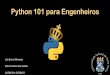 Python 101 para Engenheiros · Faça um programa que calcula a área de um triângulo qualquer: •Utilize a fórmula de Heron; Resolução: Exercício de Revisão: Unidade 3 Faça