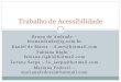 Trabalho de Acessibilidade - WordPress.com · Trabalho de Acessibilidade. Mudanças A principio eliminamos todas as paredes “desnecessarias” para ter uma maior circulação Um