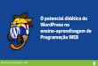 Programação WEB ensino-aprendizagem de …...2018/05/08  · WordPress como objeto virtual de aprendizagem. Olhar para o próprio sistema como um EAD. WordCamp Floripa - 2018 WordCamp