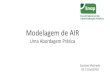 Modelagem de AIR...• Nudge: Improving Decisions about Health, Wealth, and Happiness • Thinking, Fast and Slow • How to Measure Anything: Finding the Value of Intangibles in Business