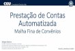 Prestação de Contas Automatizada › images › docs › eventos › ... · PDF file Prestação de Contas Automatizada Malha Fina de Convênios Brasília, setembro de 2019 Sérgio