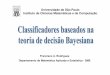 Universidade de São Paulo Instituto de Ciências ...jbatista/procimg/Aula2_Class_Bayesiana.pdf · Vamos começar tratando do caso de duas classes: •Padrão desconhecido érepresentado