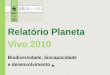 Relatório Planeta Vivo 2010 · naturais do mundo, vivendo com a sua capacidade regenerativa e estimando o real valor dos bens e serviços que eles fornecem. A crise económica dos
