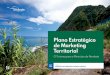 Plano Estratégico de Marketing Territorial · 2020-03-07 · região e desenvolvendo os seus fatores de qualificação. 4. Desenvolver 6 novos Pólos Turísticos para diversificar