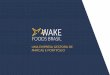 V V FOODS BRASIL · 2020-02-27 · Gestão de Marcas V A WAKE FOODS BRASIL tem como principal ativo as marcas geridas pela empresa. Queremos ser referência no desenvolvimento de