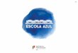 Brochura Escola Azul · 2020-06-04 · A Escola Azul é um programa educativo do Ministério do Mar que tem como missão promover a Literacia do Oceano em Portugal. Este programa