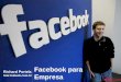 Richard Portela Facebook para Empresa · - 35.5% da população do país usa o Facebook; - Total de usuários no Brasil: 71.864.860 - 75,5 % dos usuários de internet no Brasil usam
