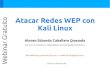 o t Atacar Redes WEP con i u t Kali Linux a r G Alonso ...€¦ · Alonso Eduardo Caballero Quezada -:- Sitio web: -:- e-mail: reydes@gmail.com Funcionamiento de WEP (Cont.) La fase