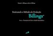 Ensinando o Método de Ovulação Billings · 2019-07-10 · A Parte 1 desta série com título “Ensinando o Método de Ovulação Billings®” tratou da correlação dos even-tos