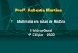 Profª. Roberta Martins História Geral Multimídia em aulas de … · 2020-03-20 · A Idade dos Metais (de 5000 a.C até o surgimento da escrita) Características: No final da Pré-História,