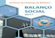 Balanço Social 2017 - Madeira · 2018-10-08 · 5 BS - Balanço Social 2017 2. IDENTIFICAÇÃO DO ORGANISMO ¤ Designação: Instituto de Emprego da Madeira, IP-RAM ¤ Localização: